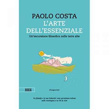 arte dell'essenziale. Un'escursione filosofica nelle terre alte