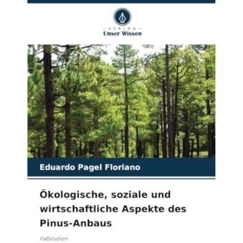 Floriano, Eduardo Pagel: Ökologische, soziale und wirtschaftliche Aspekte des Pinus-Anbaus