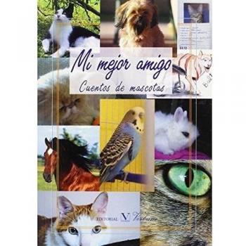 Mi mejor amigo: Cuentos de mascotas