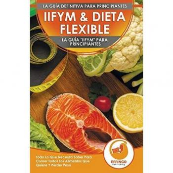 IIFYM & Dieta Flexible: La Guía IIFYM Para Principiantes