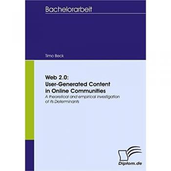 Web 2.0: User-Generated Content in Online Communities: A theoretical and empirical investigation of its Determinants