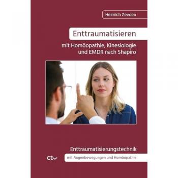 Enttraumatisieren ¿mit Homöopathie, Kinesiologie und EMDR nach Shapiro