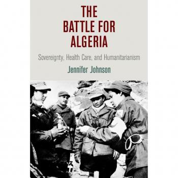 University of Pennsylvania Press Battle for Algeria: Sovereignty, Health Care, and Humanitarianism