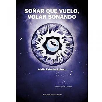SOÑAR QUE VUELO, VOLAR SOÑANDO: 1