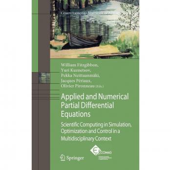 Applied and Numerical Partial Differential Equations: Scientific Computing in Simulation, Optimization and Control in a Multidisciplinary Context