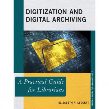 Digitization and Digital Archiving: A Practical Guide For Librarians