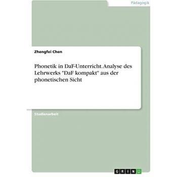 Phonetik in DaF-Unterricht. Analyse des Lehrwerks DaF kompakt aus der phonetischen Sicht