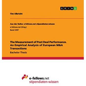Ulbricht, Tim: The Measurement of Post Deal Performance. An Empirical Analysis of European M&A Transactions