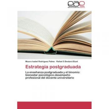 Estrategia postgraduada: La enseñanza postgraduada y el binomio: bienestar psicológico-desempeño profesional del docente universitario