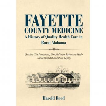 Fayette County Medicine: A History of Quality Health Care in Rural Alabama