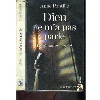 DIEU NE M'A PAS PARLE. Vingt ans au couvent
