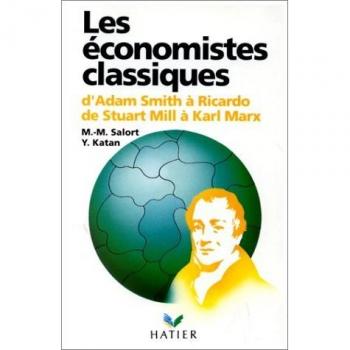 Les Économistes classiques : D'Adam Smith à Ricardo, de Stuart Mill à Karl Marx