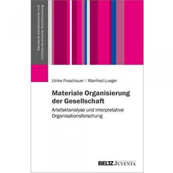 Materiale Organisierung der Gesellschaft: Artefaktanalyse und interpretative Organisationsforschung
