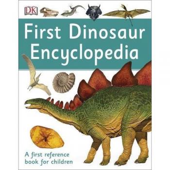 First Dinosaur Encyclopedia (First Reference)