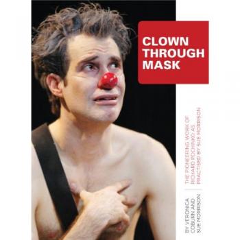 Clown Through Mask: The Pioneering Work of Richard Pochinko as Practised