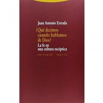 ¿qué decimos cuando hablamos de dios?: La fe en la cultura escéptica (Tapa blanda).