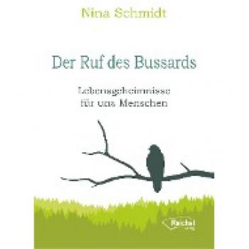 Nina Schmidt Der Ruf Des Bussards: Lebensgeheimnisse Für Uns Menschen
