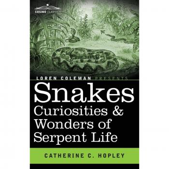 Snakes Curiosities & Wonders of Serpent Life