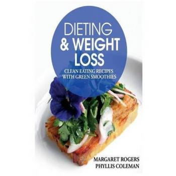 Dieting and Weight Loss: Clean Eating Recipes with Green Smoothies
