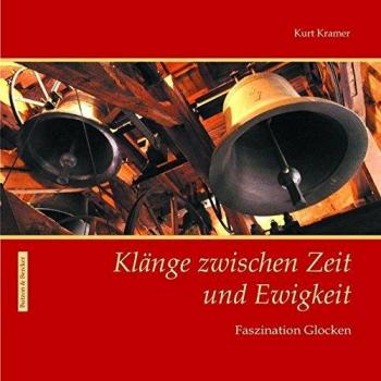 Kurt Kramer Klänge Zwischen Zeit Und Ewigkeit: Faszination Glocken