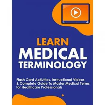Learn Medical Terminology: Flash Card Activities, Instructional Videos, & Complete Guide To Master Medical Terms for Healthcare Professionals