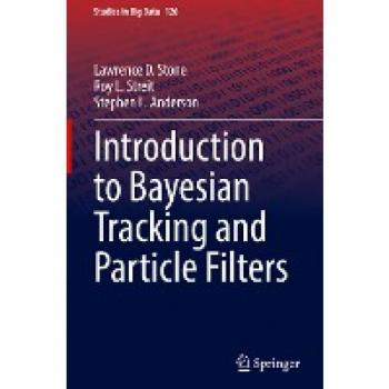 Introduction to Bayesian Tracking and Particle Filters (Studies in Big Data, Band 126)