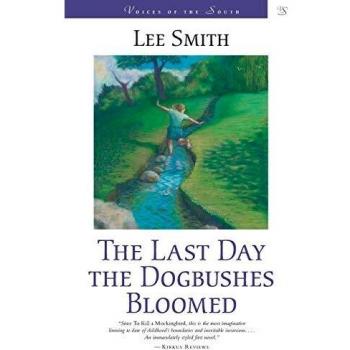 Last Day the Dogbushes Bloomed, by Lee Smith