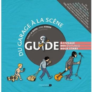 Du Garage a la Scene. Guide a l'Usage des