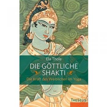 Die göttliche Shakti: Die Kraft des Weiblichen im Yoga