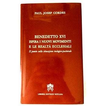 Benedetto XVI ispira i nuovi movimenti e le realtà ecclesiali. Il punto della situazione teologico-pastorale