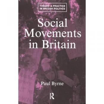 Social Movements in Britain (Theory and Practice in British Politics)