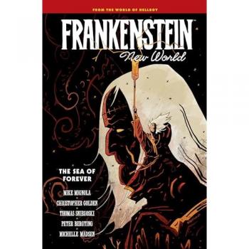 Mike Mignola Frankenstein: New World Volume 2--The Sea of Forever