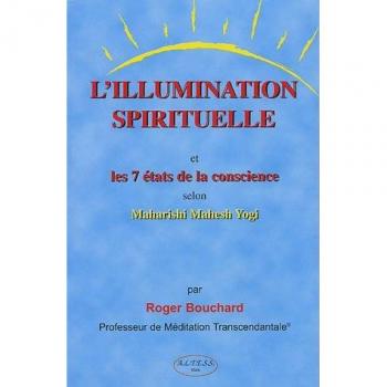 L'Illumination spirituelle : Et les 7 ÿ©tats de conscience selon Maharishi Mahesh Yogi