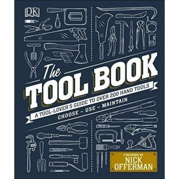 The Tool Book : A Tool-Lover's Guide to over 200 Hand Tools Hardc