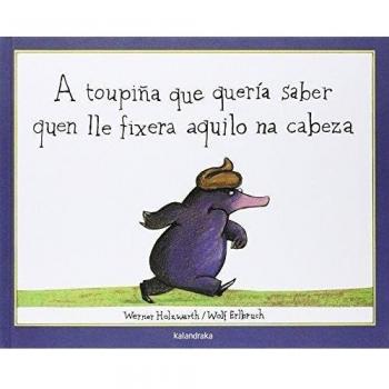 A toupiña que quería saber quen lle fixera aquilo na cabeza (Tapa dura).