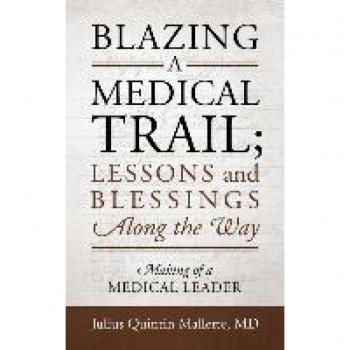 Blazing A Medical Trail: Lessons and Blessings Along the Way