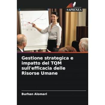 Alomari, Burhan: Gestione strategica e impatto del TQM sull'efficacia delle Risorse Umane
