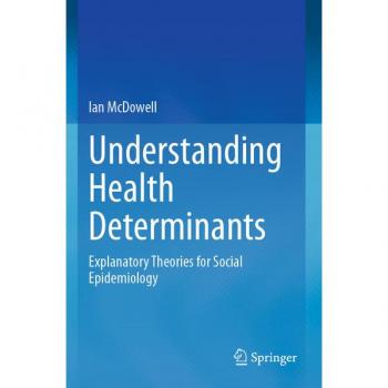 Understanding Health Determinants: Explanatory Theories for Social Epidemiology