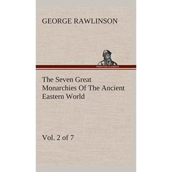 The Seven Great Monarchies Of The Ancient Eastern World, Vol 2.