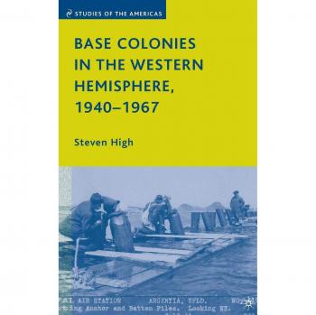 Base Colonies in the Western Hemisphere, 1940-1967, Studies of the Americas