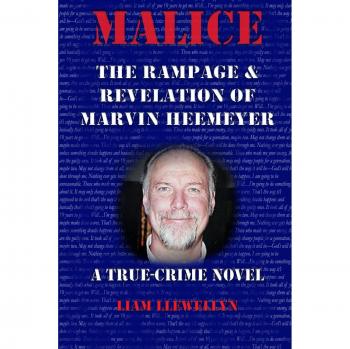 Malice: The Rampage & Revelation of Marvin Heemeyer: The Rampage and Revelation of Marvin Heemeyer
