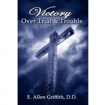 Victory Over Trial and Trouble