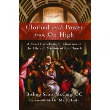 Clothed with Power from On High: A Short Catechesis on Charisms in the Life and Mission of the Church