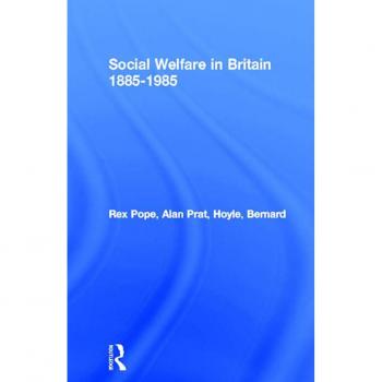 Social Welfare in Britain 1885-1985