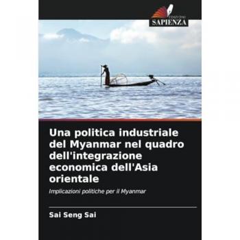 Seng Sai, Sai: Una politica industriale del Myanmar nel quadro dell'integrazione economica dell'Asia orientale