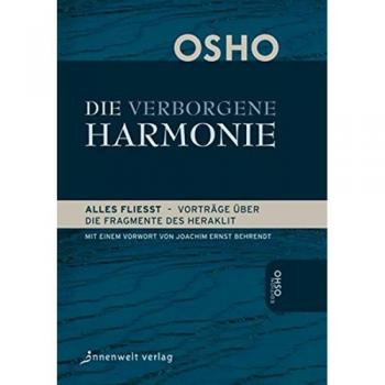 Osho Die Verborgene Harmonie: Alles Fließt