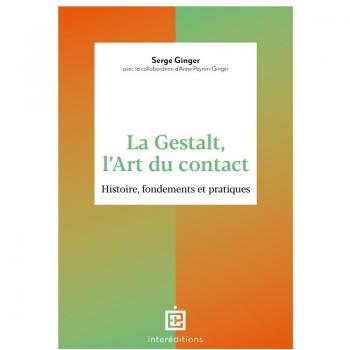 La Gestalt, l'art du contact : histoire, fondements et pratiques