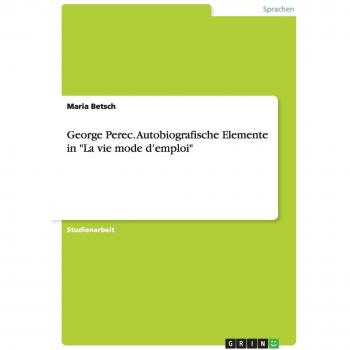 George Perec. Autobiografische Elemente in La vie mode d¿emploi