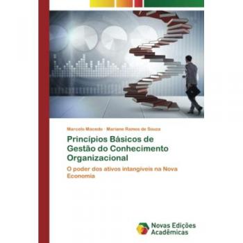 Princípios Básicos de Gestão do Conhecimento Organizacional: O poder dos ativos intangíveis na Nova Economia