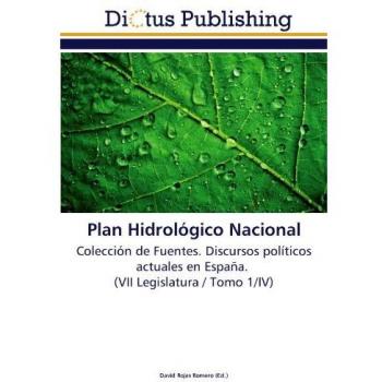 Plan Hidrológico Nacional: Colección de Fuentes. Discursos políticos actuales en España.